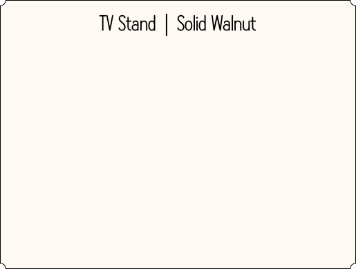 TV Stand | Solid Walnut