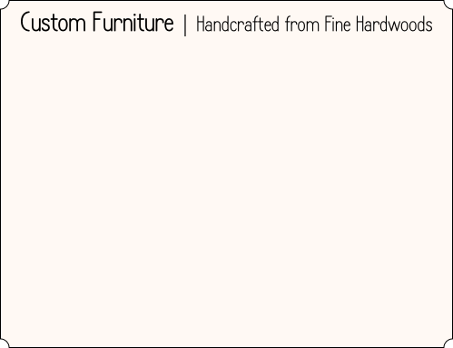 Custom Furniture | Handcrafted from Fine Hardwoods